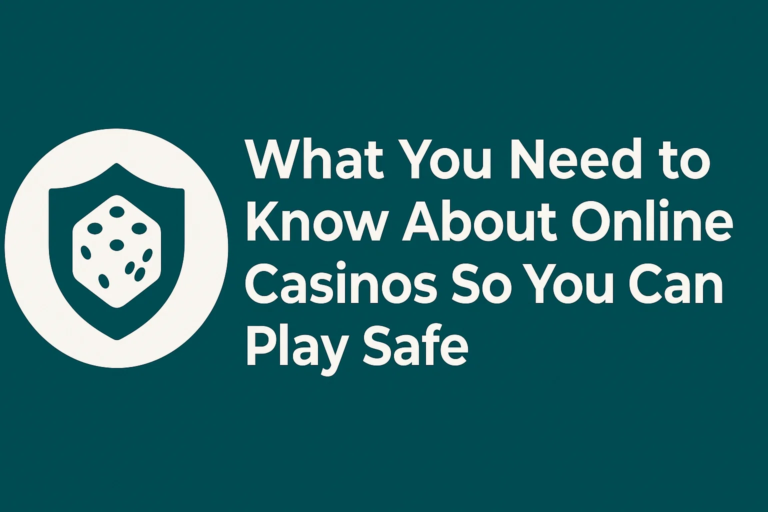 What You Need to Know About Online Casinos So You Can Play Safe