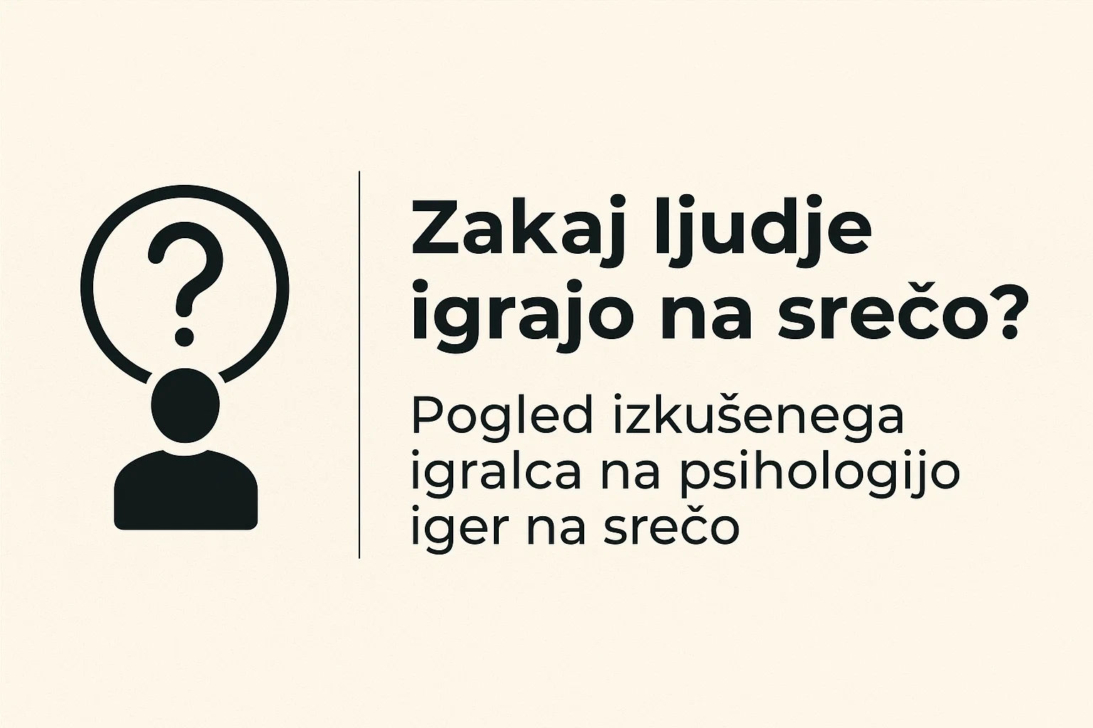 Zakaj ljudje igrajo na srečo? Pogled izkušenega igralca na psihologijo iger na srečo
